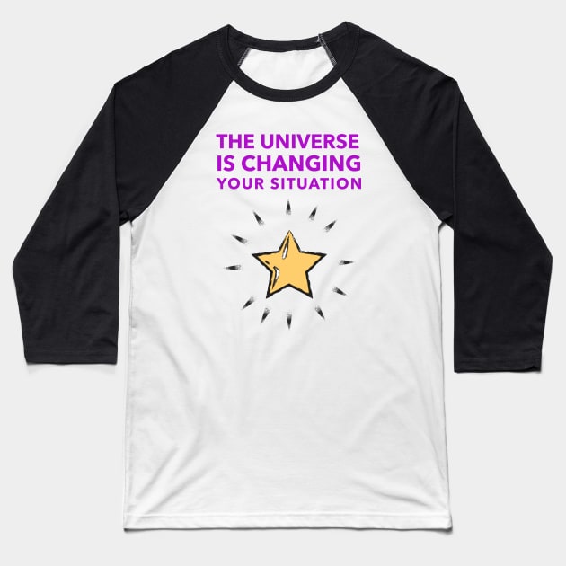 The Universe Is Changing Your Situation Baseball T-Shirt by Jitesh Kundra